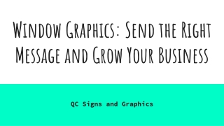 Window Graphics: Send the Right Message and Grow Your Business
