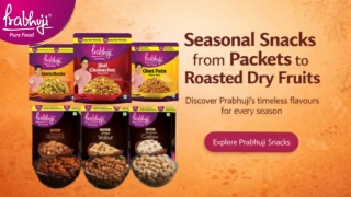 Seasonal Snacks From Packets to Dry Fruits by Prabhuji