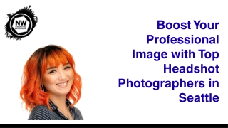 Boost Your Professional Image with Top Headshot Photographers in Seattle