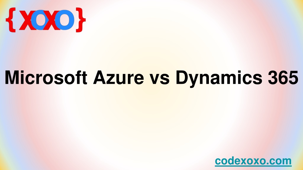 PPT - Microsoft Azure vs Dynamics 365 PowerPoint Presentation, free ...