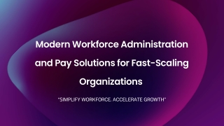 Modern Workforce Administration and Pay Solutions for Fast-Scaling Organizations