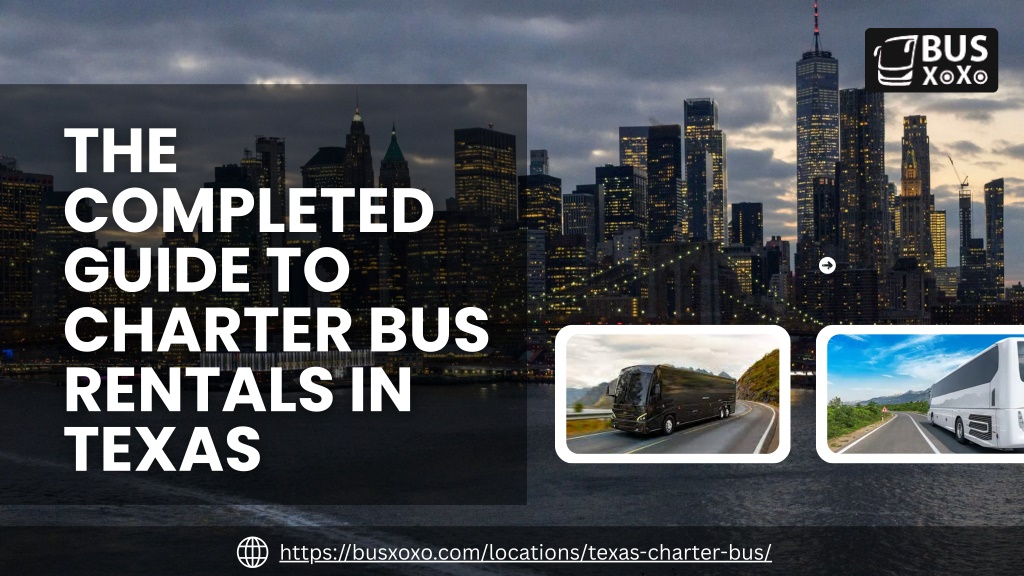 PPT - The Completed Guide to Charter Bus Rentals in Texas PowerPoint ...