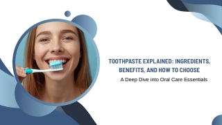 Toothpaste Explained Ingredients, Benefits, and How to Choose