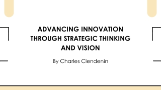 Charles Clendenin: Advancing Innovation Through Strategic Thinking and Vision