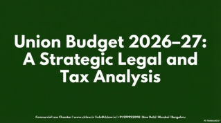 Union Budget 2026–27: A Strategic Legal and Tax Analysis