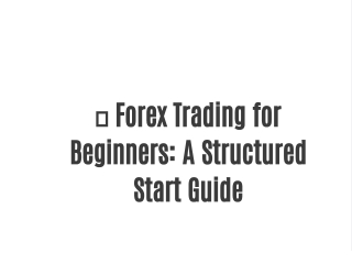 Forex Trading for Beginners: A Structured Start Guide