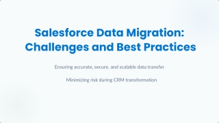 Salesforce Data Migration: Challenges and Best Practices