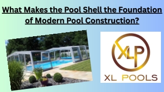 What Makes the Pool Shell the Foundation of Modern Pool Construction