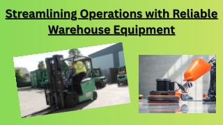 Streamlining Operations with Reliable Warehouse Equipment