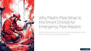 Why Plastic Pipe Wrap Is the Smart Choice for Emergency Pipe Repairs