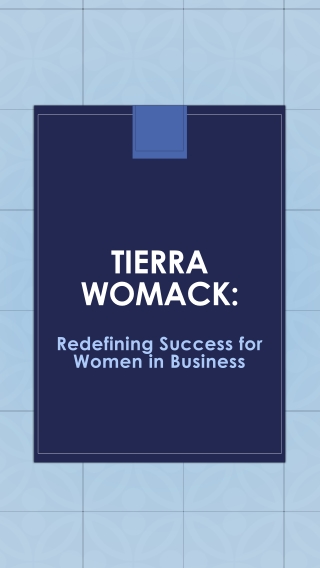 Tierra Womack - Redefining Success for Women in Business