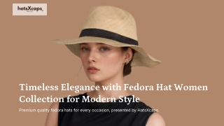 Timeless Elegance with Fedora Hat Women Collection for Modern Style