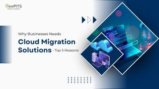 Why Businesses Needs Cloud Migration Solutions – Top 5 Reasons