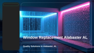 Window Replacement Alabaster AL: What Homeowners Need to Know