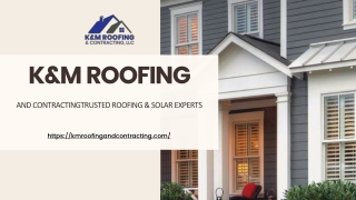 K&M Roofing and ContractingTrusted Roofing & Solar Experts