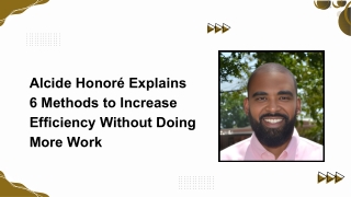 alcide honor explains 6 methods to increase