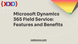Microsoft Dynamics 365 Field Service: Features and Benefits