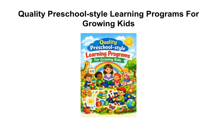 PPT - Quality Preschool-style Learning Programs For Growing Kids ...