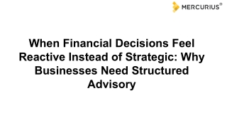 When Financial Decisions Feel Reactive Instead of Strategic Why Businesses Need Structured Advisory
