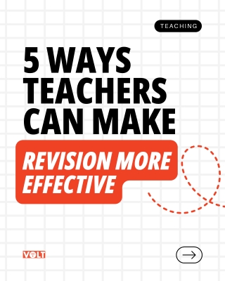 5 Ways Teachers Can Make Revision More Effective - VOLT