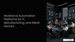 Workforce-Automation-Platforms-for-IT-Manufacturing-and-Retail-Sectors_compressed