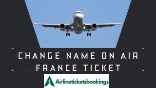 Air France Name Change Policy: Rules, Fees & Easy Corrections Explained