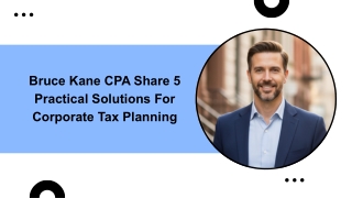 Bruce Kane CPA Share 5 Practical Solutions For Corporate Tax Planning