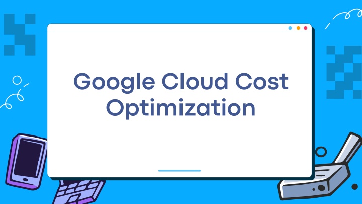 PPT - Strategic Approaches to Google Cloud Cost Optimization PowerPoint ...