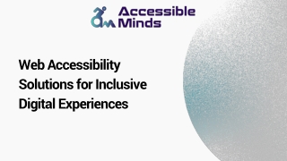 Web Accessibility Solutions for Inclusive  Digital Experiences