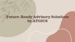 Future-Ready Advisory Solutions by ATGICS