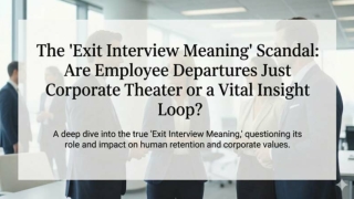 The 'Exit Interview Meaning' Scandal: Are Employee Departures Just Corporate The