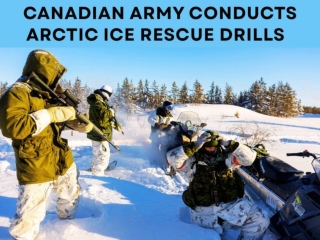 Canadian Army Conducts Arctic ICE Rescue Drills