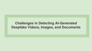 Challenges in Detecting Deepfakes