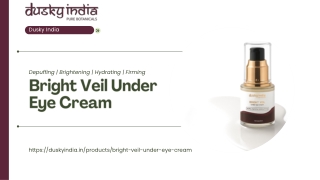 Bright Veil Under Eye Cream by Dusky India The Best Solution for Dark Circles, Puffiness, and Anti-Aging Care