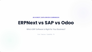 ERPNext vs SAP vs Odoo: Which ERP is Right for You?
