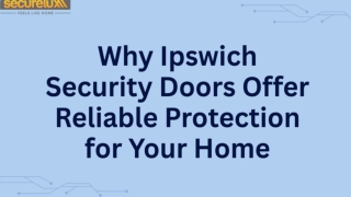 Why Ipswich Security Doors Offer Reliable Protection for Your Home