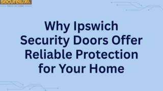 Why Ipswich Security Doors Offer Reliable Protection for Your Home