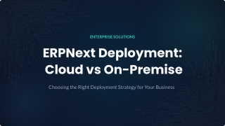 ERPNext Deployment: Cloud vs On-Premise Comparison Guide