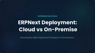 ERPNext Deployment: Cloud vs On-Premise Comparison Guide