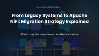 Legacy Systems to Apache NiFi Migration Strategy Explained