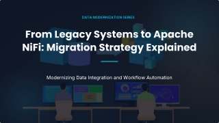 Legacy Systems to Apache NiFi Migration Strategy Explained