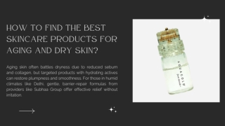 SubhaaGroup   How to Find the Best Skincare Products for Aging and Dry Skin