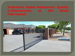 Automatic Gates Melbourne Quality Craftsmanship at AM Metal Fabrication