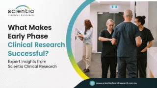 What Makes Early Phase Clinical Research Successful Expert Insights from Scientia Clinical Research