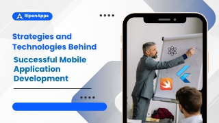 Strategies and Technologies Behind Successful Mobile Application Development
