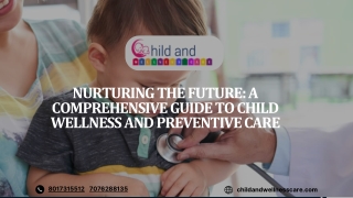 Nurturing the Future A Comprehensive Guide to Child Wellness and Preventive Care