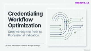 Optimizing Credentialing Workflows