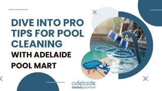 Dive into Pro Tips for Pool Cleaning with Adelaide Pool Mart