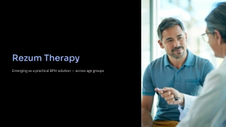 Why Rezum Therapy is Emerging as a Practical Solution Across Age Groups.pptx