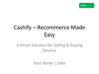 Cashify is an online platform for selling old smartphones and gadgets